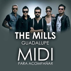The mills - Guadalupe - Para acompañar