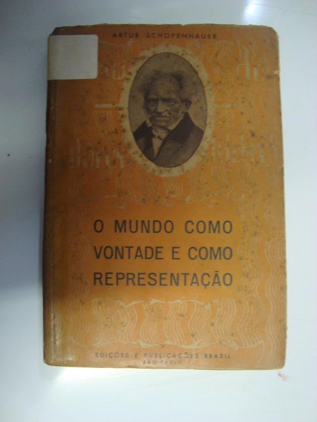 O Mundo Como Vontade e Como Representação - Autor: Artur Schopenhauer