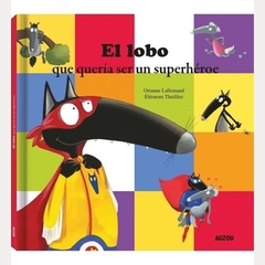 El lobo que quería ser un superhéroe (tapa dura)