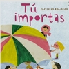 Tu importas