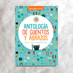 ANTOLOGIA DE CUENTOS Y ABRAZOS (segundo ciclo)