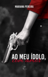 Ao meu ídolo, com amor