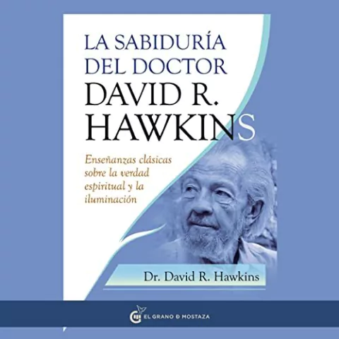 La sabiduria del doctor David Hawkins