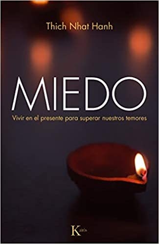 MIEDO . VIVIR EN EL PRESENTE PARA SUPERAR NUESTROS TEMORES (ED.ARG)