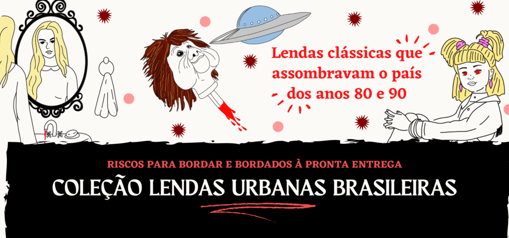 Coleção Lendas Urbanas Brasileiras - Yaoot Bordados