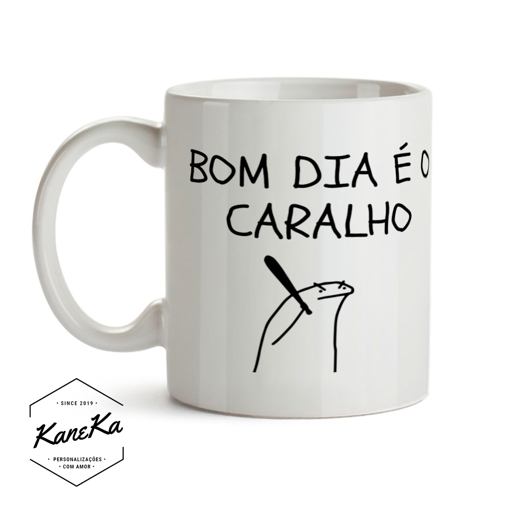 Caneca Bom dia é o Caralho Flork Caneca Bom dia é o Caralho Flork