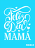 N0433 FELIZ DIA MAMA 10 X 15
