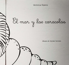 El mar y las caracolas (con sistema braille), Verónica Tejeiro y Hernán Soriano