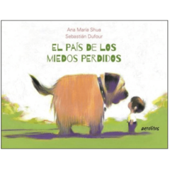 El país de los miedos perdidos, Ana María Shua y Sebastián Dufour