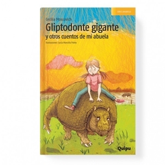 Gliptodonte gigante y otros cuentos de mi abuela, Cecilia Moscovich