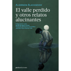El valle perdido y otros relatos alucinantes | Algernon Blackwood