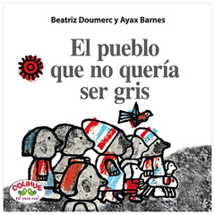 El pueblo que no quería ser gris |  Beatriz Doumerc 