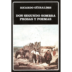 Don Segundo Sombra. Prosas y poemas