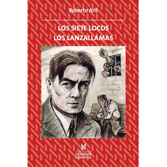 Los siete locos. Los lanzallamas | Roberto Arlt