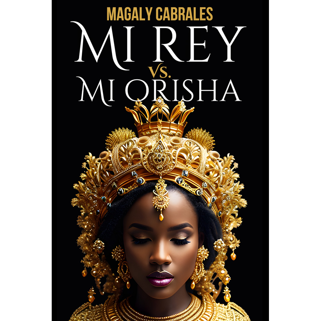 Mi Rey contra mi Orisha | Magaly Cabrales