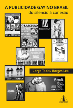 A publicidade gay no Brasil - do silêncio à conexão. Jorge Tadeu Borges Leal