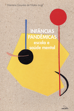 Infâncias pandêmicas: escola e saúde mental/ Mariana Gouvêa Matos (org.)
