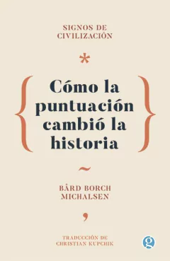 Signos de la civilización . Cómo la puntuación cambió la historia