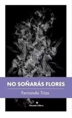No soñarás flores