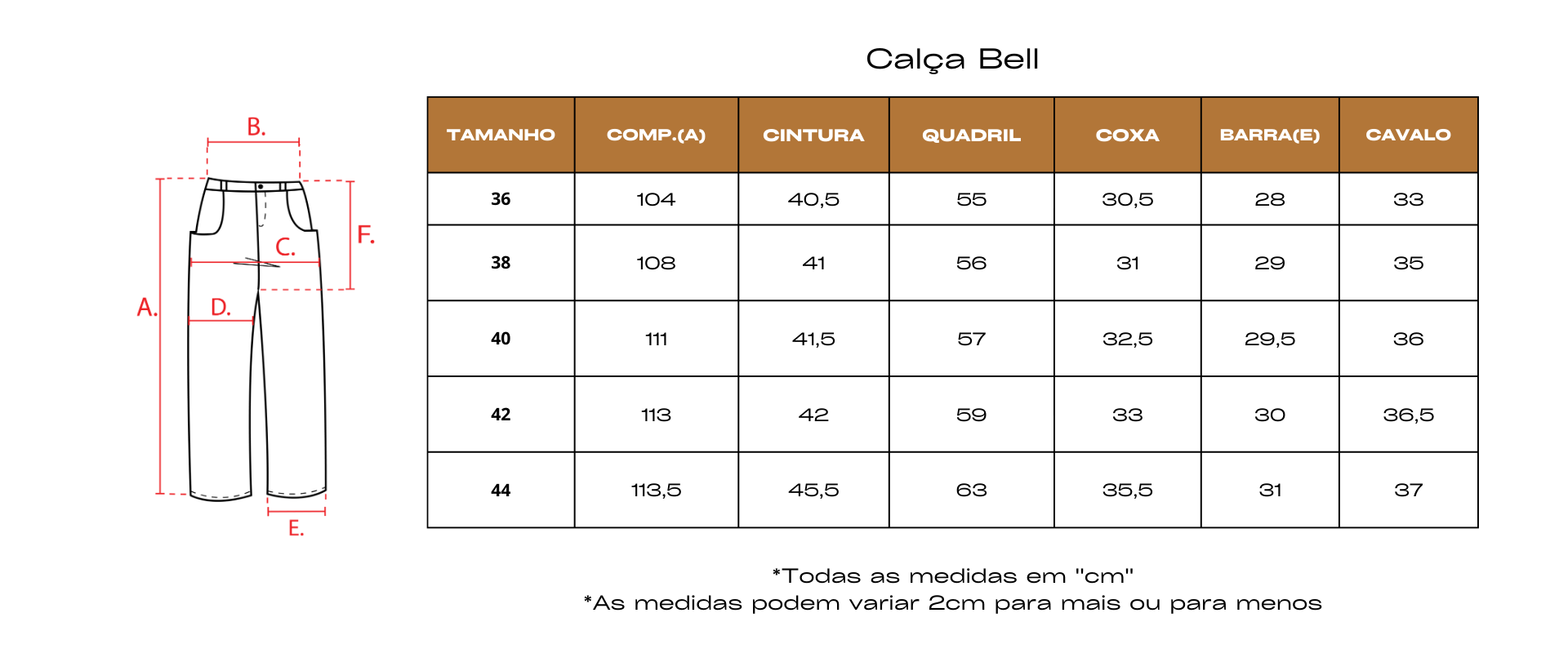 MAIS SOBRE O PRODUTO:.Nossos calças são produzidas com o mais alto padrão  de qualidadeTABELA DE MEDIDAS APROXIMADAS: ..TAMANHO 36:.Cintura 68 cm -  - Carrefour