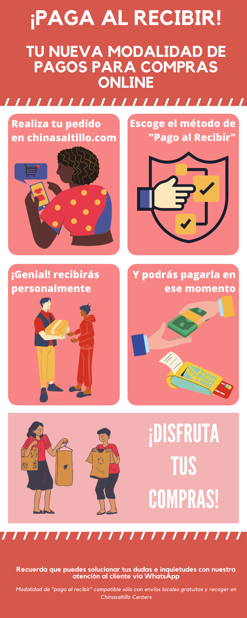 En chinasaltillo podrás escoger la opción de "pagar al recibir" para todas tus compras, recibirás tus compras personalmente y las pagarás al momento (solo compatible con envíos locales gratuitos y recoger en Chinasaltillo Centers)