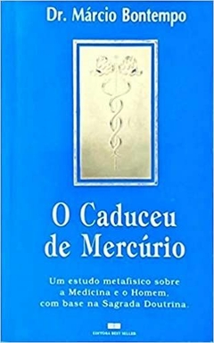 O Caduceu de Mercúrio - Dr. márcio Bontempo - (Cod:441 - M)