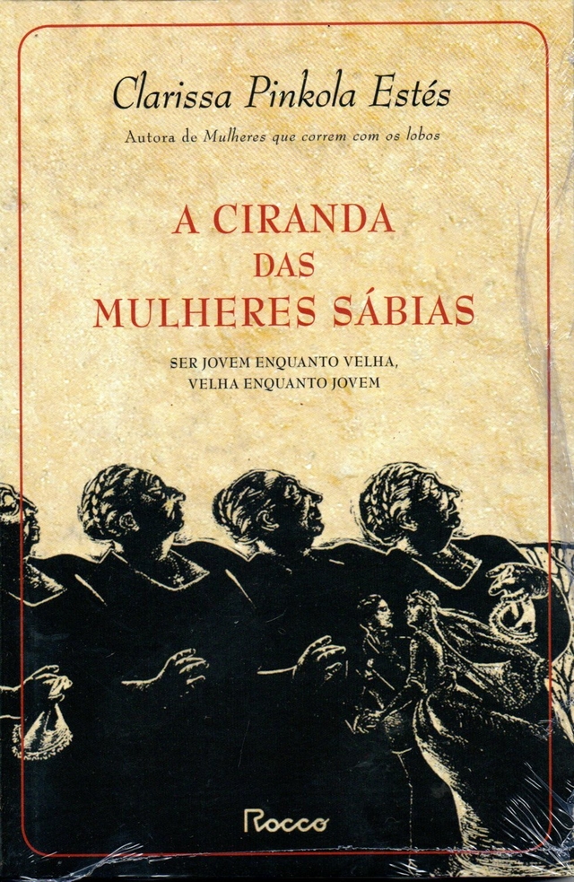 A ciranda das mulheres sábias - Clarissa Pinkola Estés