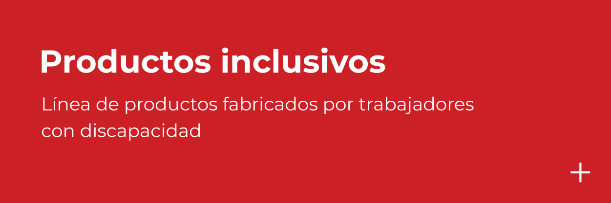 Productos inclusivos Linea de productos fabricados por trabajadores con discapacidad