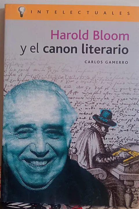 HAROLD BLOOM Y EL CANON LITERARIO - CARLOS GAMERRO