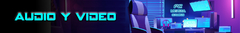 Banner de la categoría AUDIO Y VIDEO