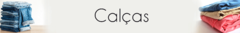 Banner da categoria Calças