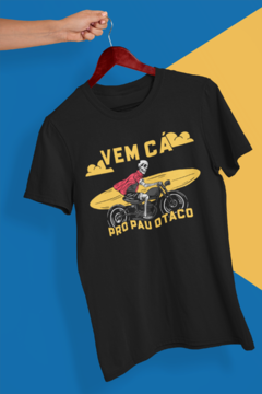 Camiseta Vem Cá Pro Pau Otaco Unissex - comprar online