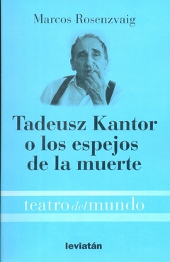 TADEUSZ KANTOR O LOS ESPEJOS DE LA MUERT