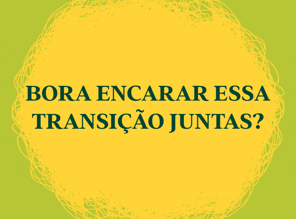 Bora encarar essa transição juntas? Preparamos dicas poderosas para te ajudar.