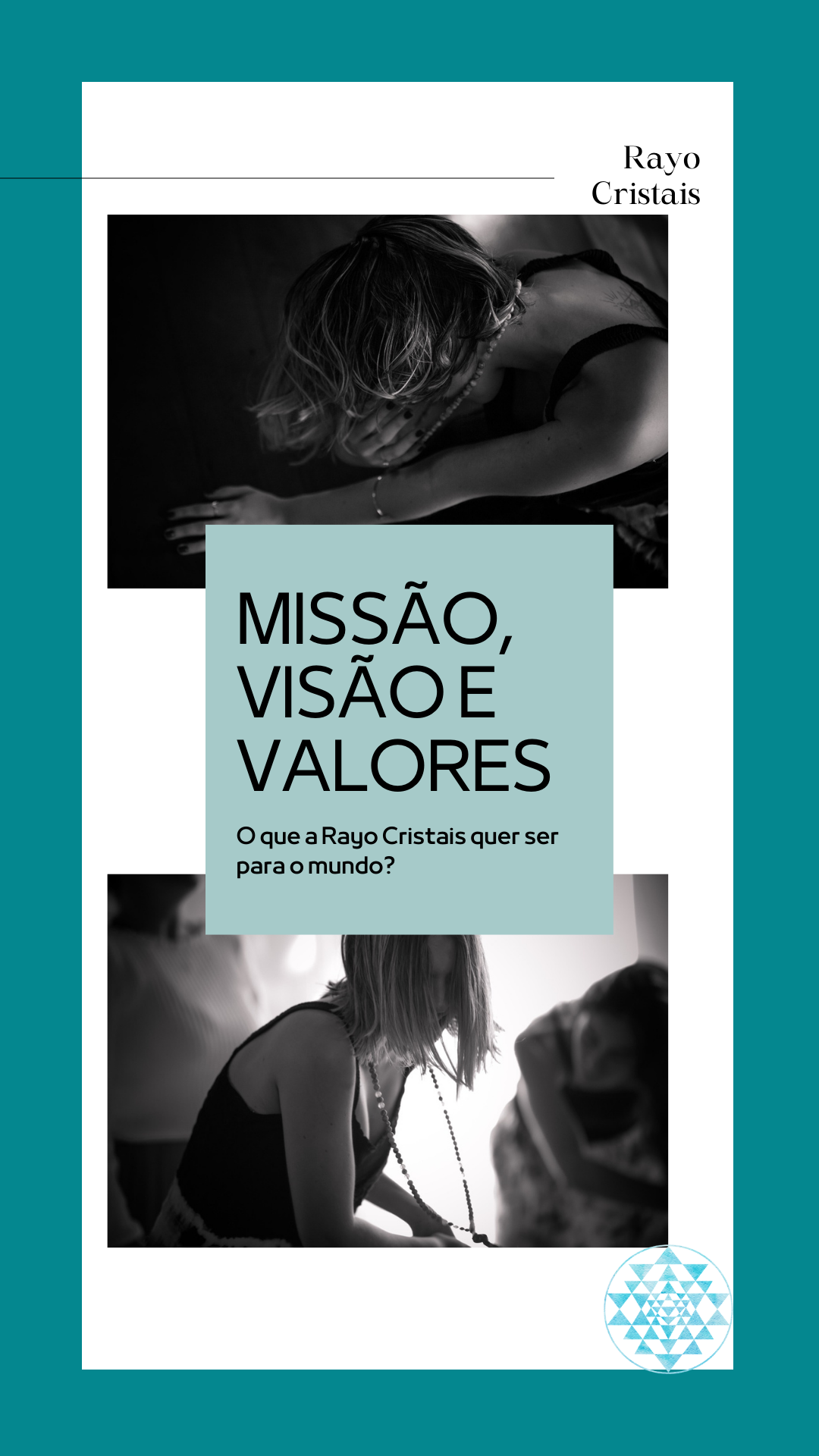 Missão, visão e valores da Rayo. Duas fotos em preto e branco de mulher com cristais.