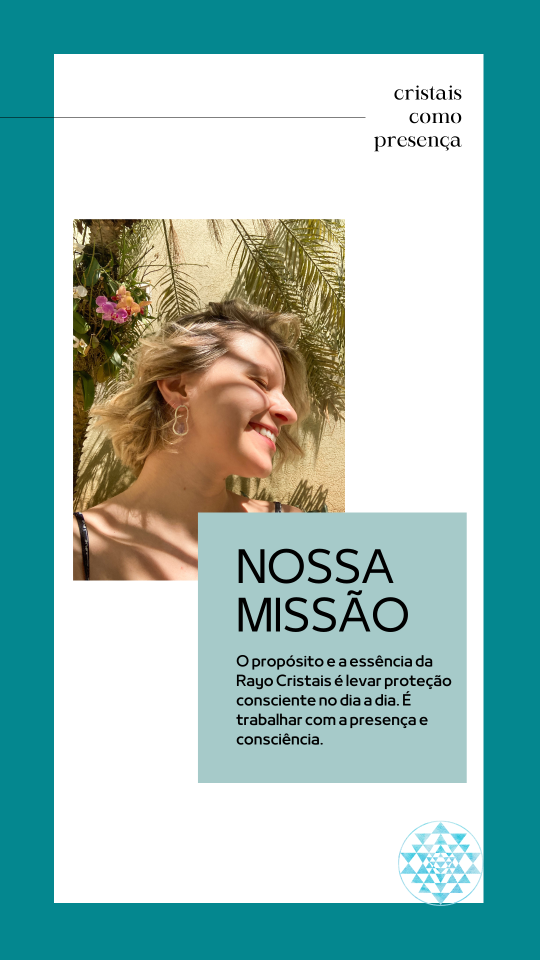 Missão: o propósito e a essência da Rayo é levar proteção consciente no dia a dia. É trabalhar com a presença e consciência. Mulher sorrindo utilizando cristal