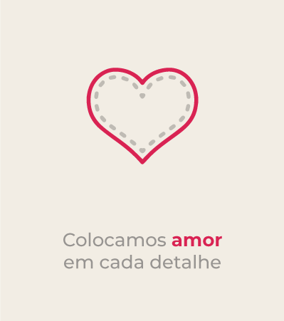 Colocamos amor em cada detalhe