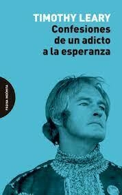 CONFESIONES DE UN ADICTO A LA ESPERANZA - LEARY, TIMOTHY