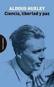 CIENCIA, LIBERTAD Y PAZ - HUXLEY ALDOUS