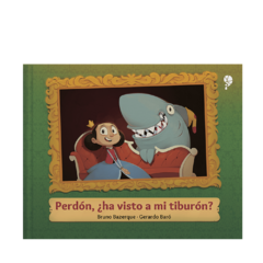 Perdón ¿Ha visto a mi tiburón? - Bazerque Bruno