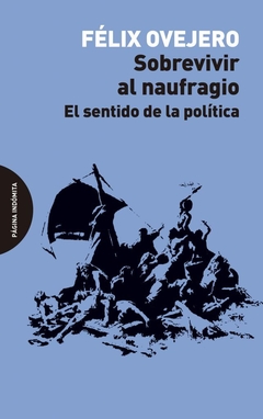 Sobrevivir al naufragio - Félix Ovejero