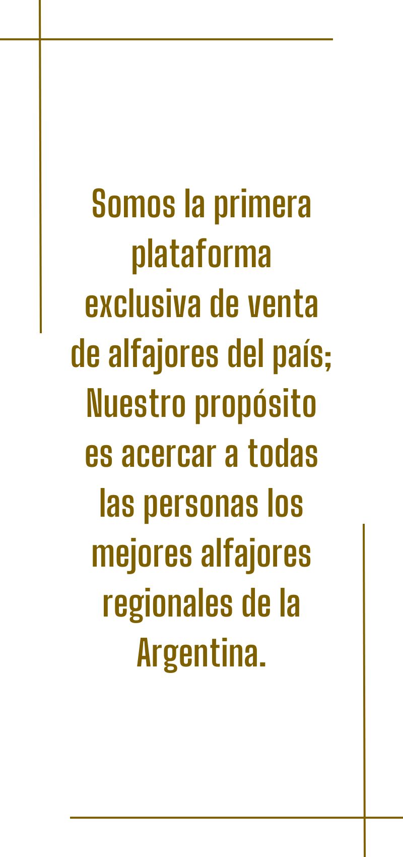 Nuestro propósito es acercar a todas las personas los mejores alfajores artesanales de la Argentina