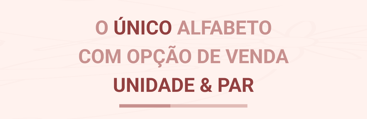 O ÚNICO ALFABETO com opção de venda por Unidade e Par