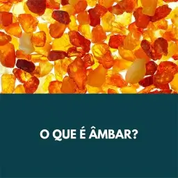 O que é âmbar? Conheça mais sobre essa joia natural e seus benefícios para a saúde.