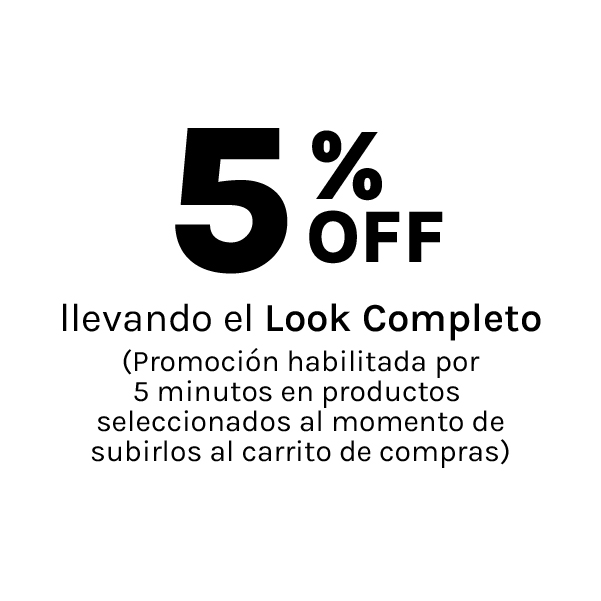 5%OFF llevando el Look completo (promoción habilitada por 5 minutos en productos seleccionados al momento de subirlos al carrito de compras)