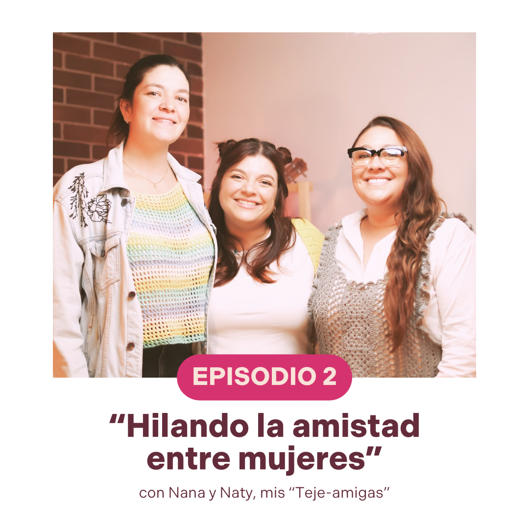 El Tejedero - Episodio 02 - Hilando la amistad entre mujeres