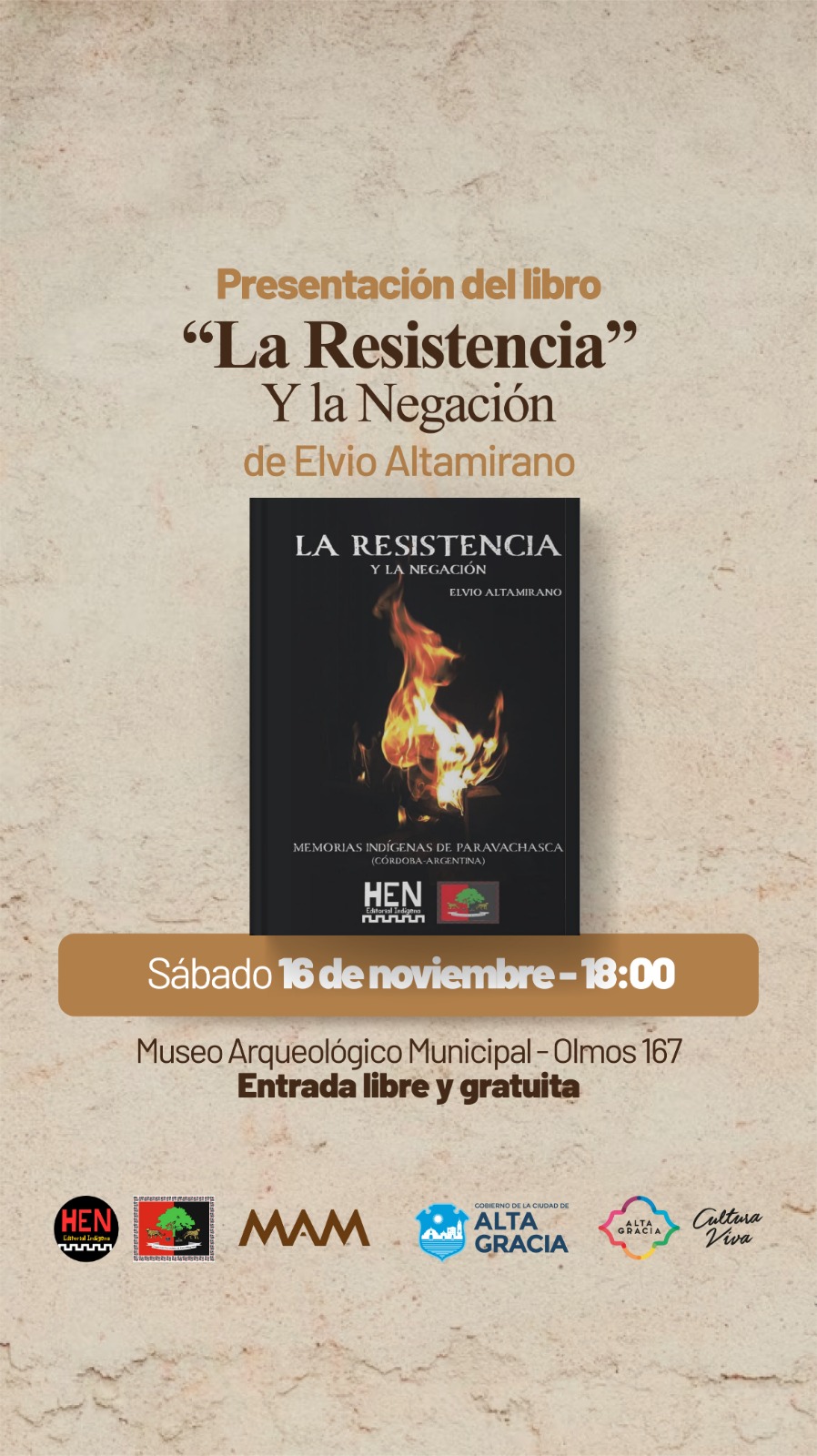 Sembrando memorias para el futuro como pueblos indígenas Como editorial, hermanxs y amigxs de resistencias y reexistencias en Córdoba,  tenemos el agrado de invitarlos a la presentación del libro escrito por el nawan de la comunidad de Paravachasca, Elvio Altamirano.  Su obra, “La Resistencia y la Negación. Memorias indígenas de Paravachasca”, es un recorrido por los procesos de comunalización y resistencia para luchar contra la negación de nuestra presencia e identidades  que,  como pueblos indígenas, afrontamos visibilizando en las últimas décadas, y como nuetstrxs ancestrxs, desde hace más de  500 años.  Lxs esperamos esta sábado 16 noviembre en el museo MAM de  Alta gracia a las 18hrs, calle olmos 167, zona centro. SE ENTREGARAN LIBROS COMPRADOS ANTICIPADAMENTE Y ESTARAN  TAMBIÉN  A LA VENTA TODOS LOS TÍTULOS DE NUESTRAS COLECCIONES  AGRADECEMOS DIFUSION