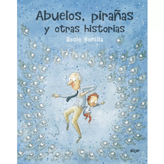 Abuelos, pirañas y otras historias