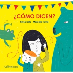 ¿Cómo dicen?