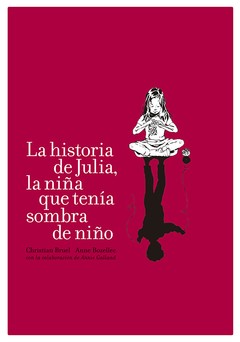 La historia de Julia : la niña que tenía sombra de niño